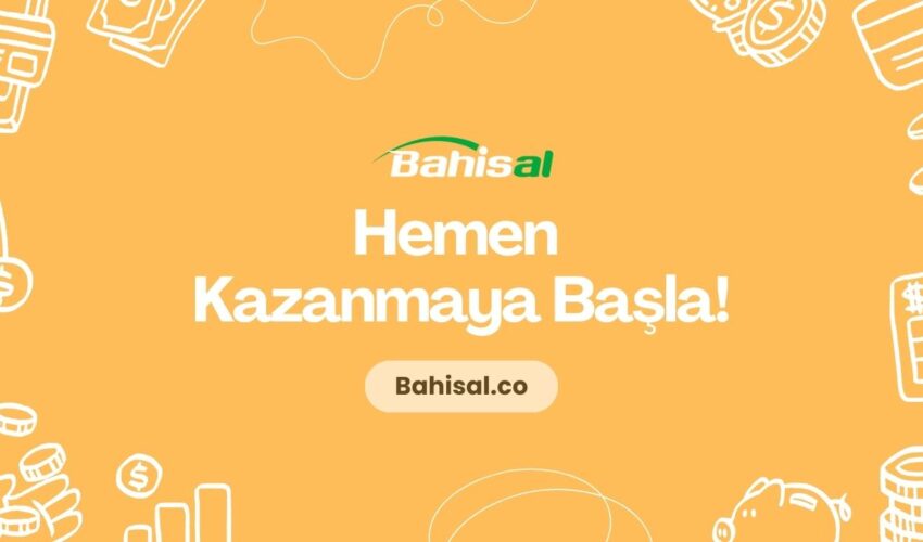 Bahisal Hemen Kazanmaya Başla 2025