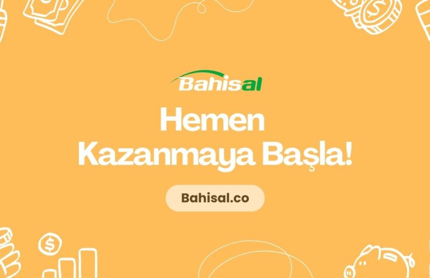 Bahisal Hemen Kazanmaya Başla 2025