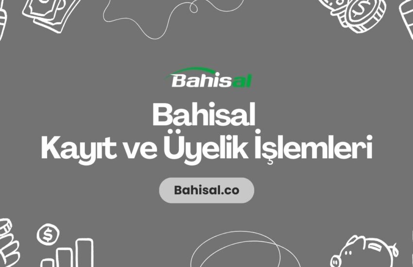 Bahisal Kayıt ve Üyelik İşlemleri